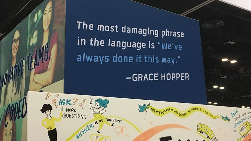 Sign with a quote from Grace Hopper: “The most damaging phrase in the language is ‘We’ve always done it this way.’”