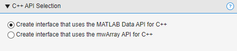 C++ API Selection section with the option 'Create interface that uses the MATLAB Data API for C++' selected