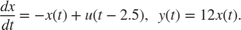 $$ {dx \over dt} = - x(t) + u(t-2.5) , \;\; y(t) = 12 x(t) . $$