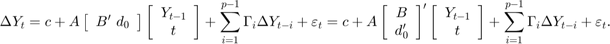 $$&#10;\Delta{Y}_t = c + A \left[\begin{array}{c} B' \ d_0 \end{array} \right]&#10;\left[ \begin{array}{c} Y_{t - 1} \\ t \end{array} \right] + \sum_{i = 1}^{p-1} \Gamma_i \Delta{Y}_{t - i} + \varepsilon_t = c + A \left[\begin{array}{c} B \\ d_0' \end{array} \right]' \left[ \begin{array}{c} Y_{t - 1} \\ t \end{array} \right] + \sum_{i = 1}^{p-1} \Gamma_i \Delta{Y}_{t - i} + \varepsilon_t.&#10;$$