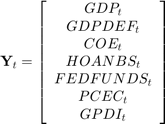 $$&#10;\textbf{Y}_t = \left[ \begin{array}{c}&#10;GDP_t \\&#10;GDPDEF_t \\&#10;COE_t \\&#10;HOANBS_t \\&#10;FEDFUNDS_t \\&#10;PCEC_t \\&#10;GPDI_t \\&#10;\end{array} \right]&#10;$$