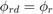 $\phi_{rd} = \phi_r$