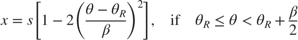 $$ x = s \left[1 - 2 \left(\frac{\theta - \theta_R}{\beta}\right)^2 \right], \quad \textrm{if} \quad \theta_R \le \theta < \theta_R + \frac{\beta}{2} $$