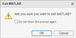 Are you sure you want to exit MATLAB? dialog box with OK and Cancel buttons