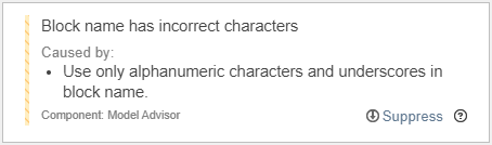 The block name has incorrect characters. Use only alphanumeric characters and underscores in block names.