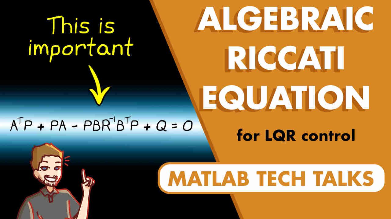 This Tech Talk looks at an optimal controller called linear quadratic regulator, or LQR, and shows why the Riccati equation plays such an important role in solving it efficiently.